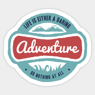 Life is either a daring adventure or nothing Sticker